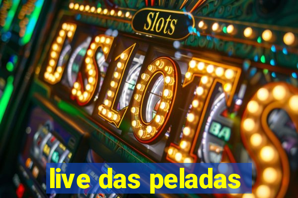 live das peladas